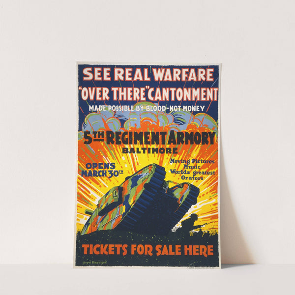 See real warfare - 'over there' cantonment - made possible by blood-not money 5th Regiment Armory, Baltimore - tickets for sale here by Lloyd Harrison