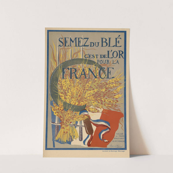 Semez du blé c’est de l’or pour la France (1918) by Suzanne Ferrand