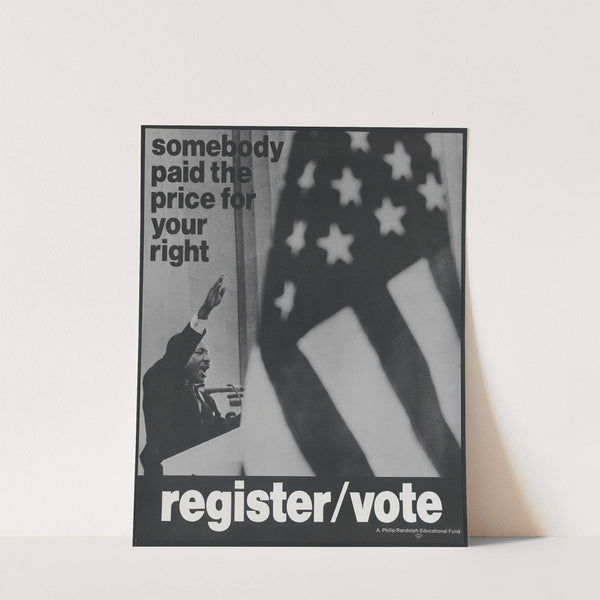 Somebody paid the price for your right Register;vote. by Anonymous