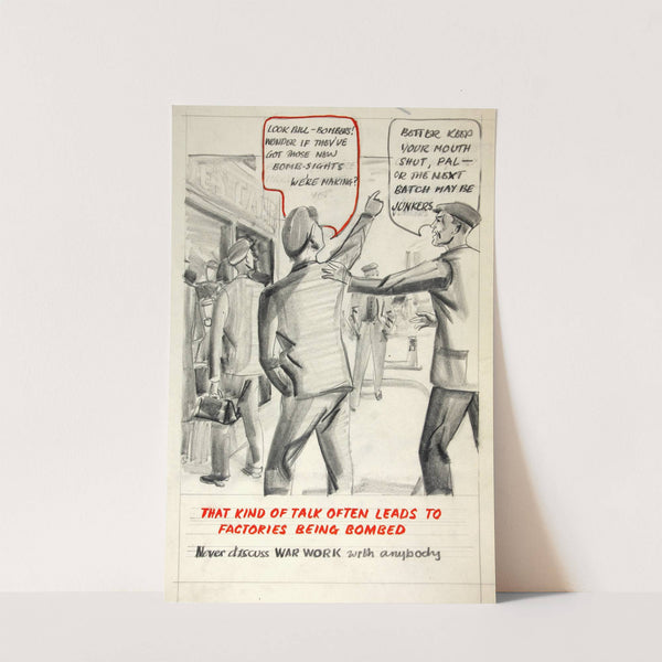 That kind of talk often leads to factories being bombed. Never discuss war work with anybody by Anonymous