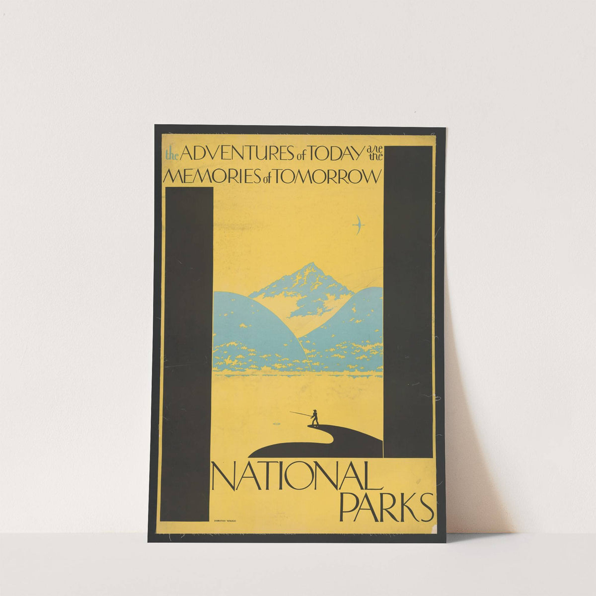 The adventures of today are the memories of tomorrow National parks by Dorothy Waugh