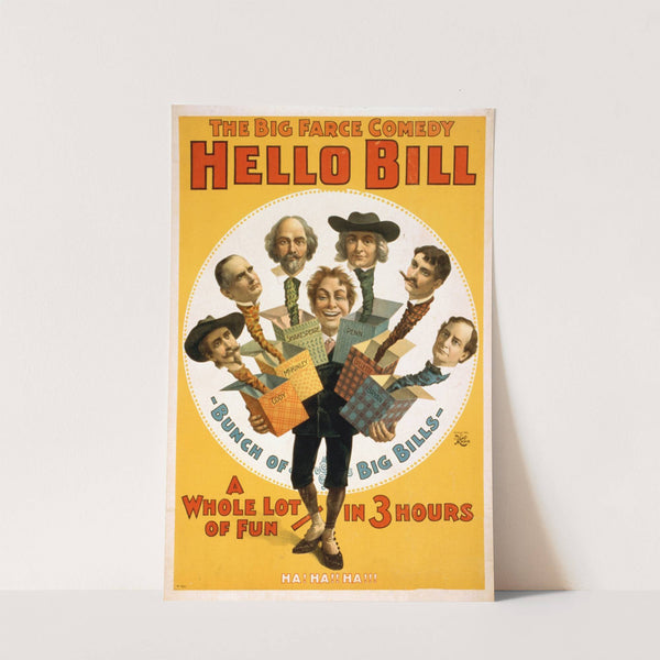 The big farce comedy, Hello Bill a whole lot of fun - in 3 hours. by H.C. Miner Litho. Co.