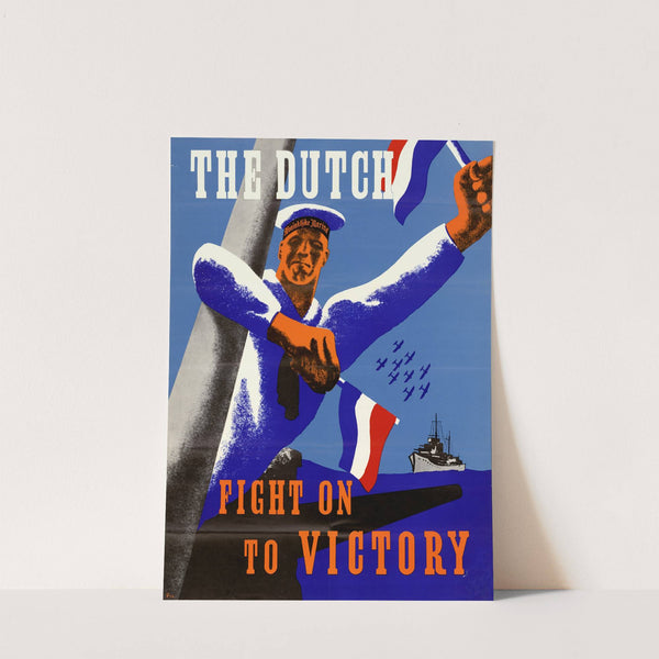 The Dutch Fight on to Victory by A. T. Peel