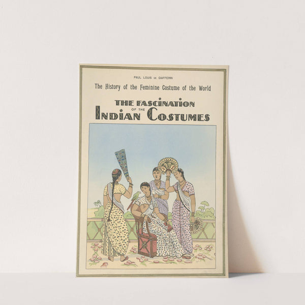 The fascination of the Indian costumes by Paul Louis de Giafferri