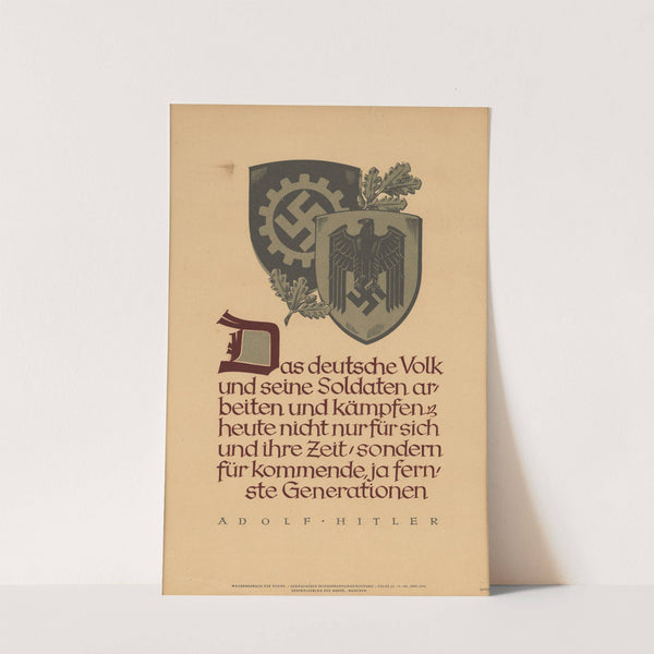 The German people and its soldiers work and fight not only for themselves and their times, but for upcoming generations, even those furthest away by Anonymous
