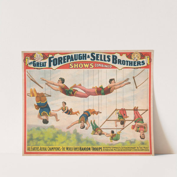 The great Forepaugh & Sells Brothers shows consolidated. All earth’s aerial champions; The world famed Hanlon Troupe… (1899) by Strobridge & Co. Lith.