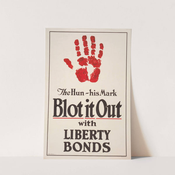 The Hun – His mark – Blot it out with Liberty Bonds (1918) by James Allen St. John