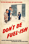 The man who would not close the doors. Don’t be fuel-ish. Wasted power means less fuel to make the weapons we need for victory (between 1939 and 1946)