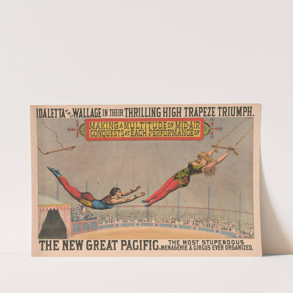 The most stupendous menagerie & circus ever organized. Idaletta & Wallace in their thrilling high trapeze triumph… (1890) by Strobridge & Co. Lith.