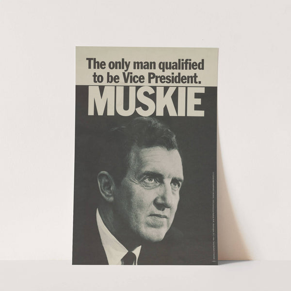 The only man qualified to be Vice President ; Muskie by Anonymous