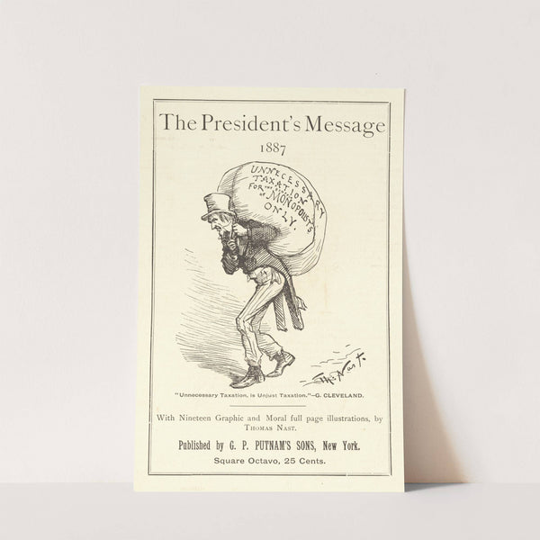 The president’s message 1887; Unnecessary taxation for the benefit of monopolists only (1888) by Thomas Nast