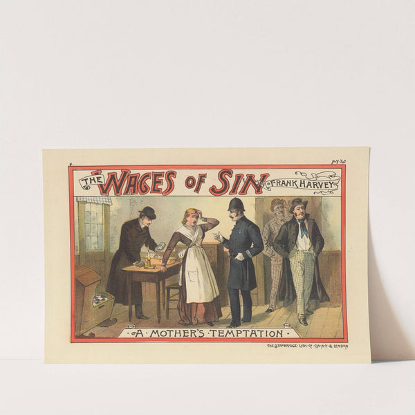 The Wages of sin, by Frank Harvey ‘A mother’s temptation’ (1885) by Strobridge & Co. Lith.