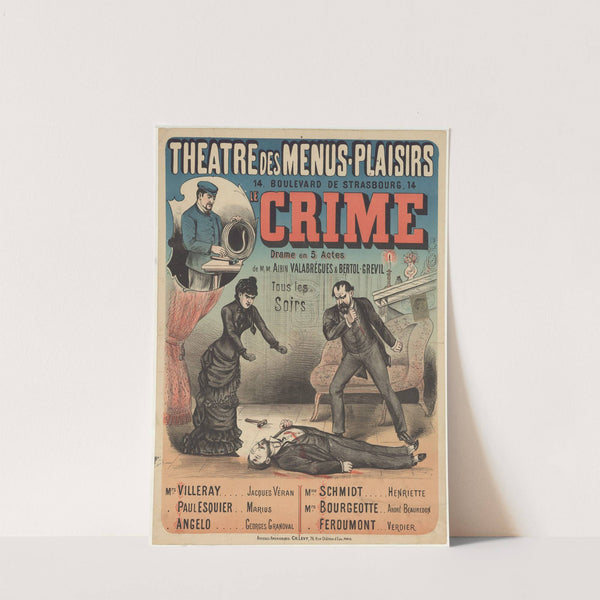 Théâtre des Menus-Plaisirs… Le Crime. Drame en 5 actes de MM. Albin Valabrègues et Bertol-Grévil (1882) by Imp. Emile Lévy