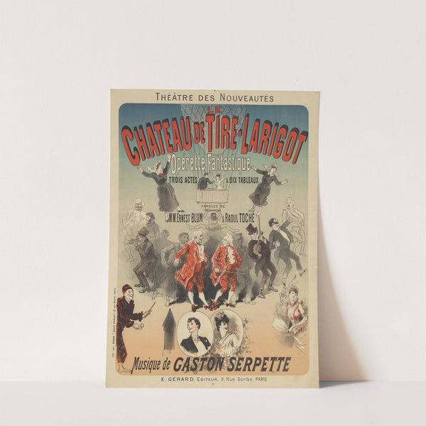 Théâtre des Nouveautés. Le château de Tire-Larigot, opérette fantastique en trois actes & dix tableaux (1884) by Jules Chéret
