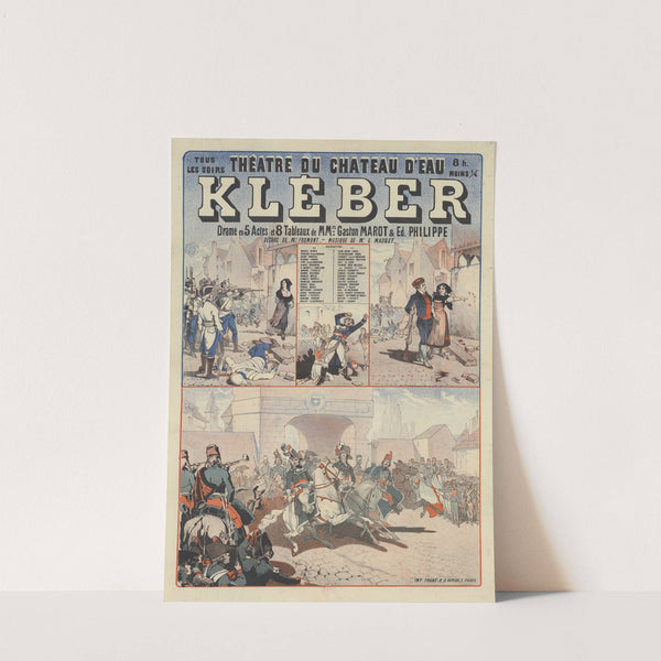 Théâtre du Château d’Eau. Kléber. Drame en 5 actes et 8 tableaux de MMrs. Gaston Marot & Ed. Philippe (1882) by Léon Choubrac