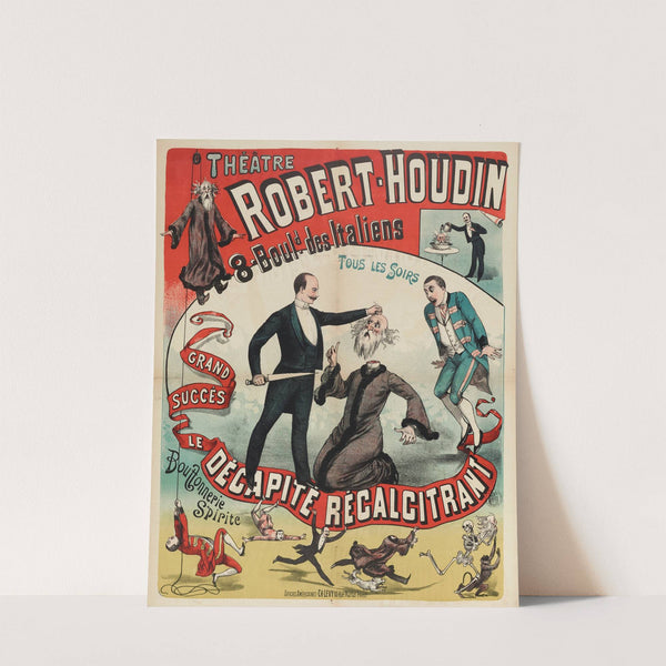 Theâtre Robert-Houdin 8. Bould. Des Italiens Tous Les Soirs Grand Succes Le Decapite Recalcitrant Bouffonnerie (1888) by Imp. Charles Lévy
