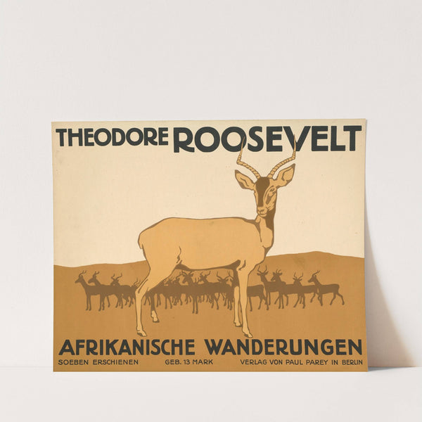 Theodore Roosevelt. Afrikanische Wanderungen (1910) by Julius Klinger