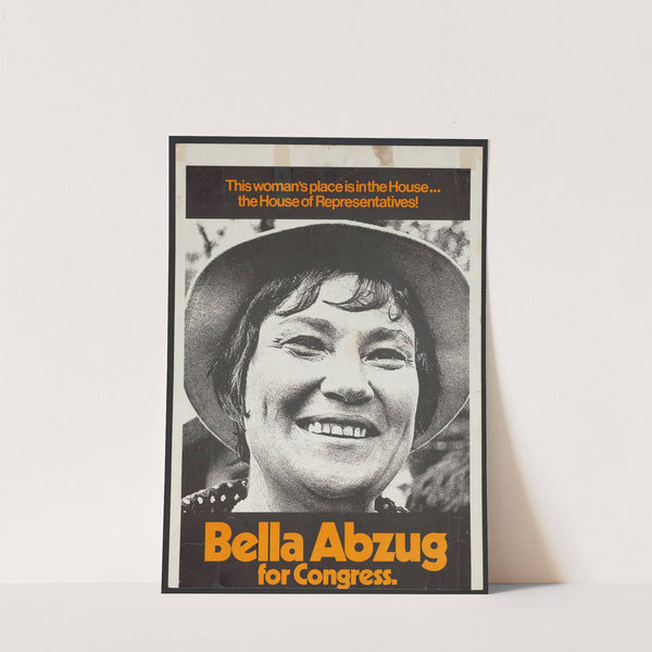 This woman's place is in the house - the House of Representatives!; Bella Abzug for Congress by Anonymous