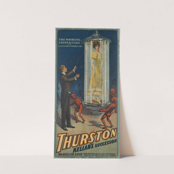 Thurston, Kellar’s Successor; the whirling crystal cage and mysterious production (1908) by Strobridge & Co. Lith.