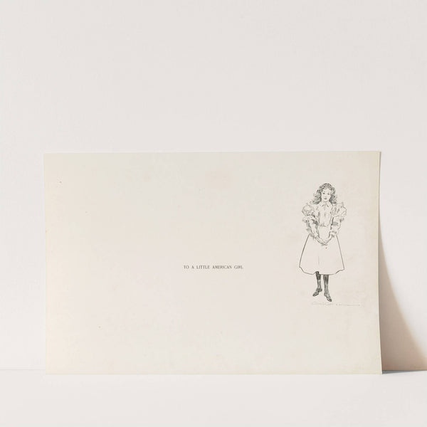 To a little American girl (1896) by Charles Dana Gibson