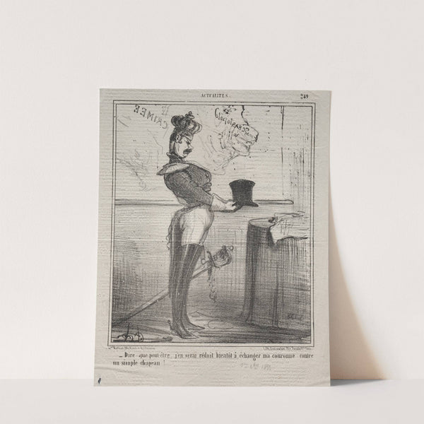 To think that I might soon be reduced to exchanging my crown for a simple hat! (1855) by Honoré Daumier