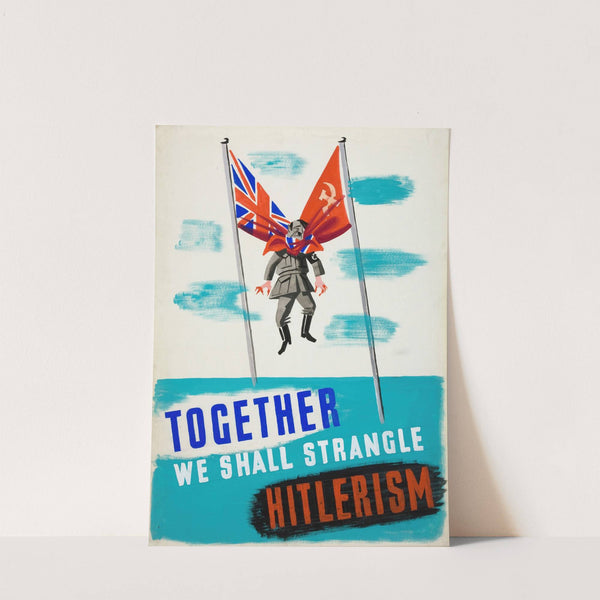 Together we shall strangle Hitlerism by Anonymous