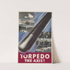 Torpedo the Axis! by Anonymous
