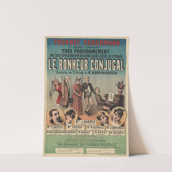 Tournée Schürmann, A. Dusart, administrateur… une seule représentation du grand succès actuel du Gymnase Le Bonheur conjugal (1886) by Imp. Emile Lévy