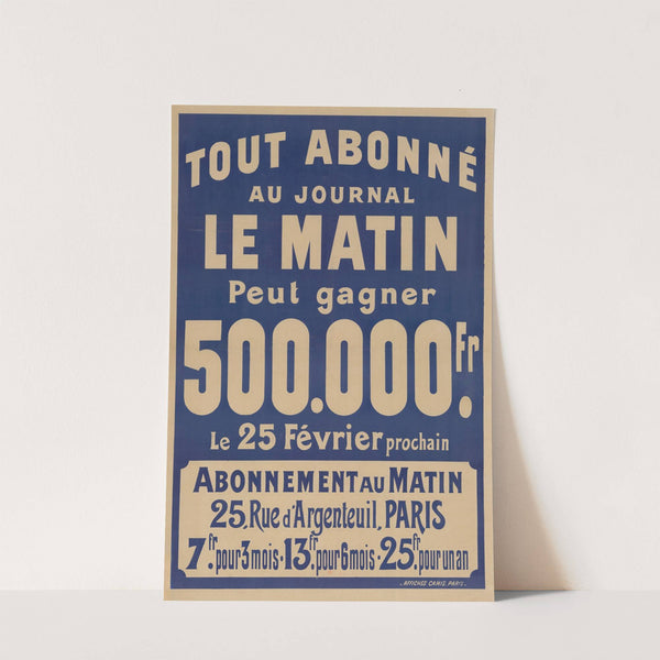 Tout abonné au journal Le Matin peut gagner 500.000 fr le 25 février prochain (1898) by Imp. Camis