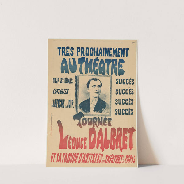 Très prochainement au théâtre… Tournée Léonce Dalbret (1896) by J. Esch