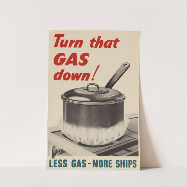 Turn that Gas Down! by Anonymous