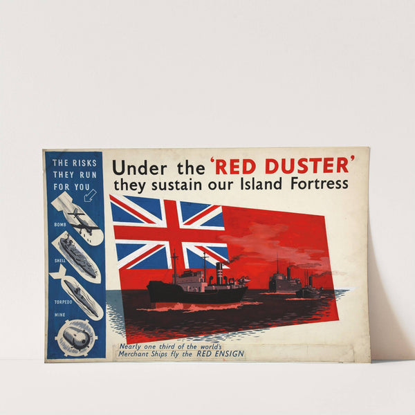 'Under the 'Red Duster' they sustain our Island Fortress. Nearly one third of the world's merchant ships fly the red ensign' by Anonymous