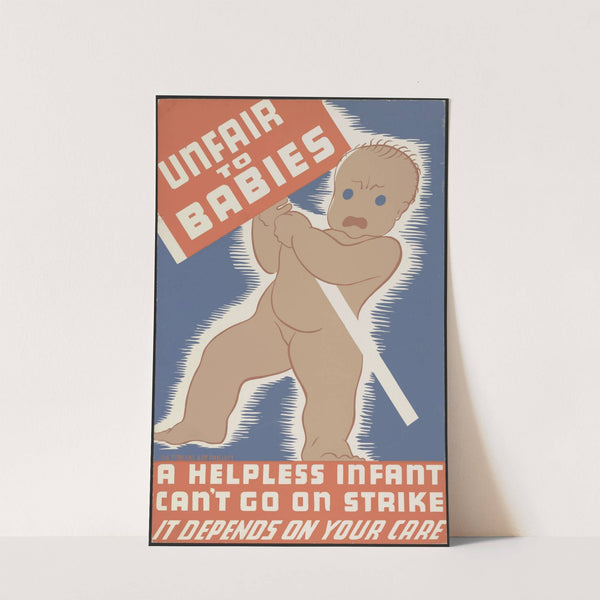 Unfair to babies A helpless infant can’t go on strike (1936-1939) by Erik Hans Krause