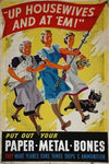 ‘Up Housewives and at ’em!’ Put out your paper, metal, bones. They make planes, guns, tanks, ships & ammunition (between 1939 and 1946)