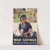 War Savings Will Make Your Dreams Come True by Anonymous