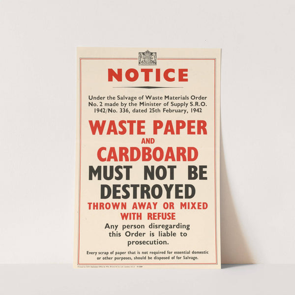 Waste Paper and Cardboard Must Not Be Destroyed Thrown Away or Mixed With Refuse by Anonymous