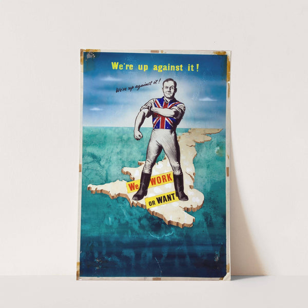 We're up against it! We work or want by Anonymous