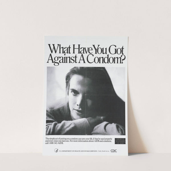 What have you got against a condom by Centers for Disease Control and Prevention