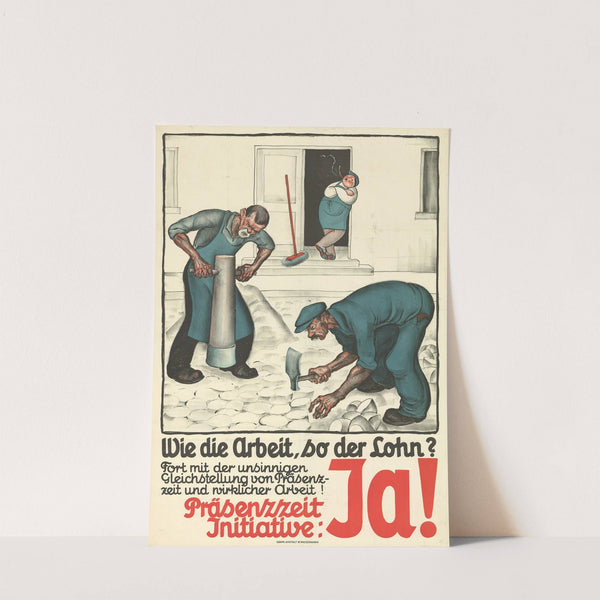 Wie die Arbeit, so der Lohn Präsenzzeit-Initiative; Ja! (1929) by Otto Plattner