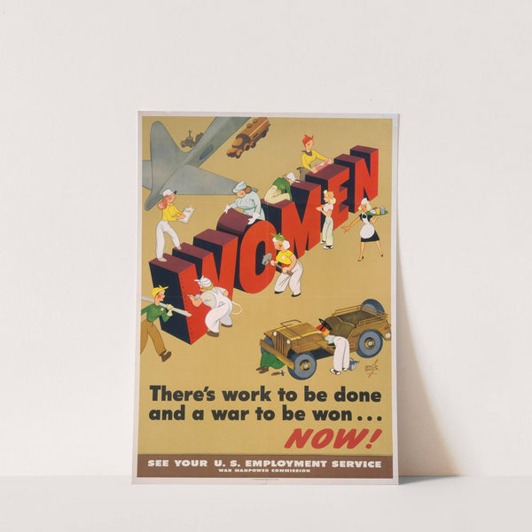 Women; There’s work to be done and a war to be won … Now! (1944) by Vernon Grant