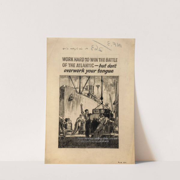 Work hard to win the battle of the Atlantic - but don't overwork your tongue. Never mention sailing dates, cargoes or destinations to anybody by Anonymous