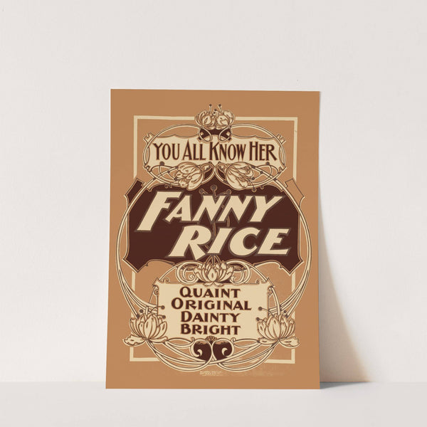 You all know her, Fanny Rice quaint, original, dainty, bright. by Anonymous