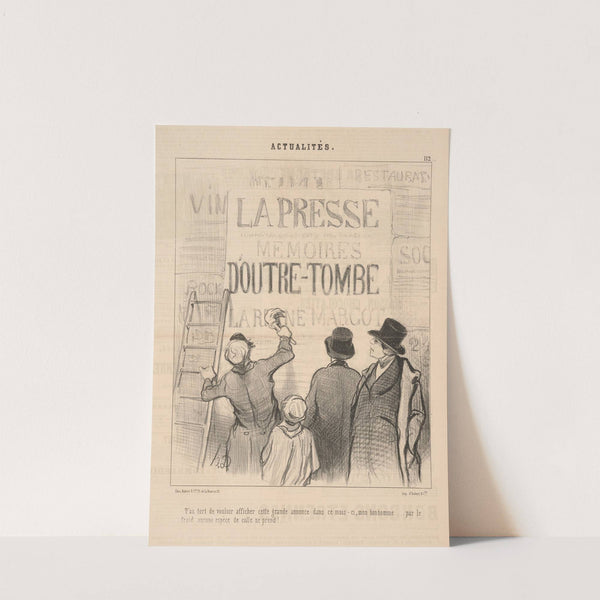 You were mistaken to want to put this great advertisement in the . . . (1844) by Honoré Daumier