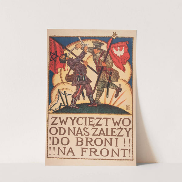 Zwycięstwo od nas zależy! Do broni! Na front! by Anonymous