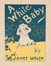 A white baby by James Welsh (1895)