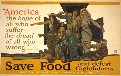 ‘America, the hope of all who suffer, the dread of all who wrong,’ Whittier. Save food and defeat frightfulness