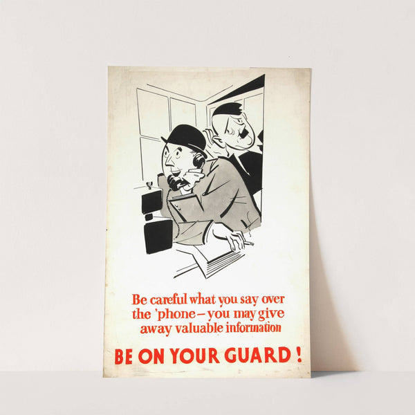 Be careful what you say over the &#039;phone - you may give away vital information. Be on your guard! by Anonymous