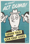Be smart act dumb! Loose talk can cost lives (1942)