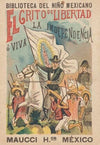 Biblioteca Del Niño Mexicano. El Grito de Libertad ó ¡Viva la Independencia!