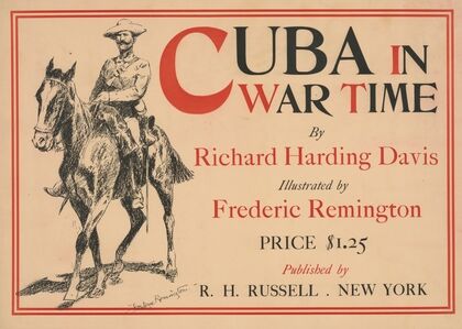 Cuba in war time by Richard Harding Davis; illustrated by Frederic Remington (1897)